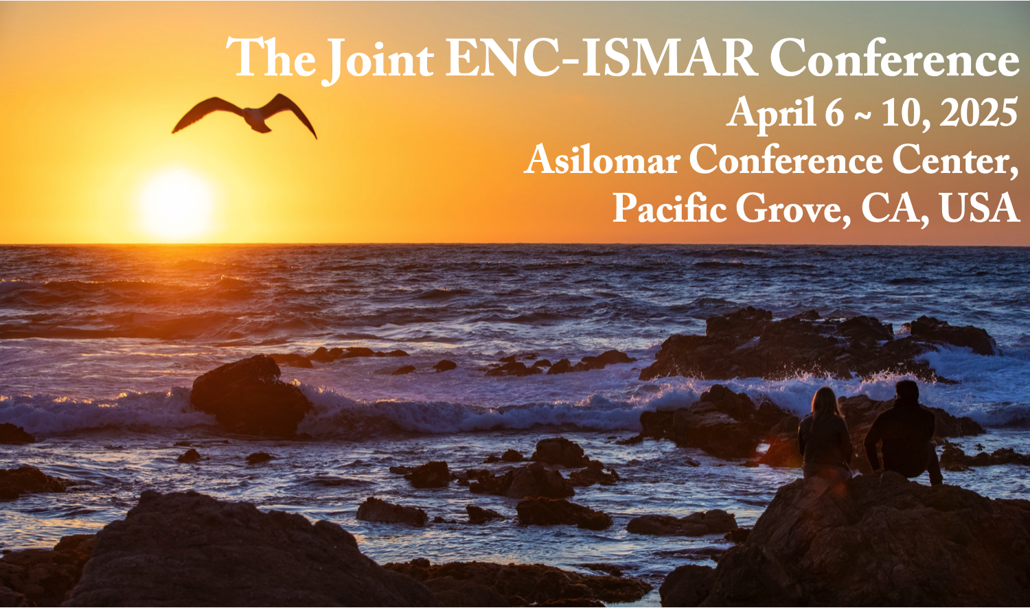 the joint ENC-ISMAR 2025, April 6 to 10, 2025, at Asilomar conference center, Pacific Grove, CA, USA the joint ENC-ISMAR 2025